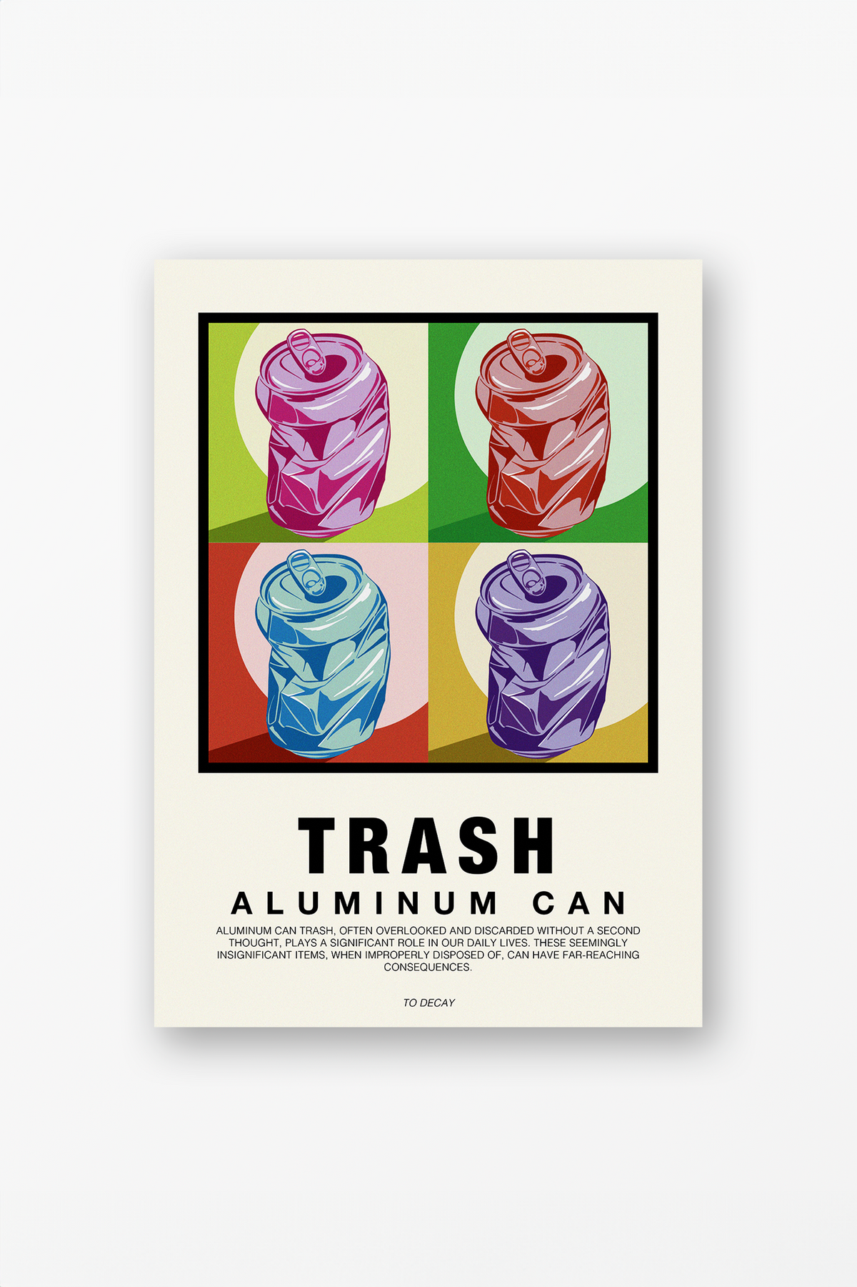 Trash - Aluminum Can Poster - to decay